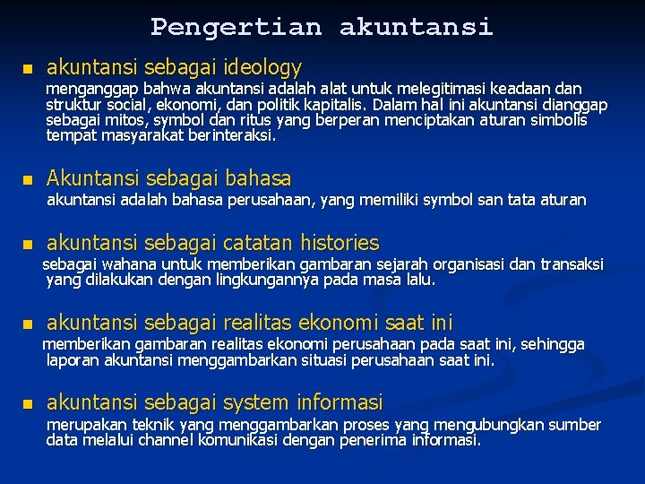 Pengertian akuntansi sebagai ideology menganggap bahwa akuntansi adalah alat untuk melegitimasi keadaan dan struktur