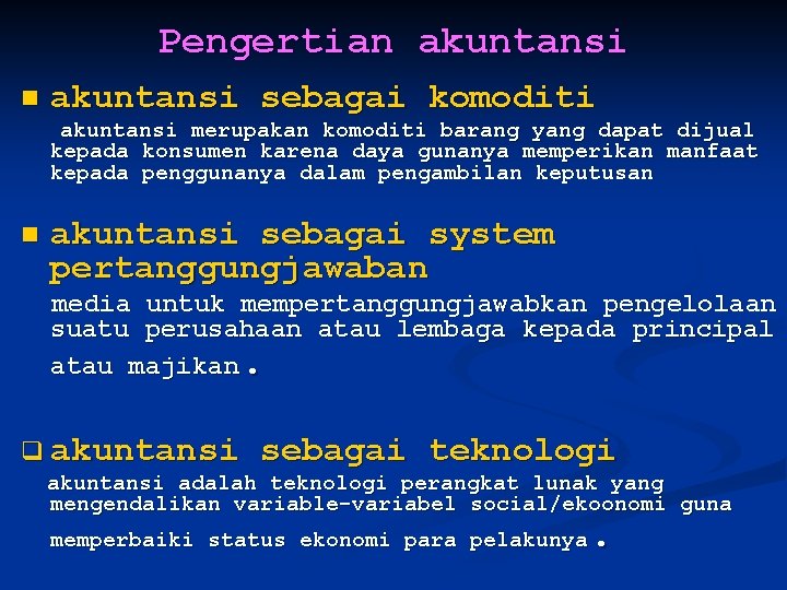 Pengertian akuntansi sebagai komoditi akuntansi merupakan komoditi barang yang dapat dijual kepada konsumen karena