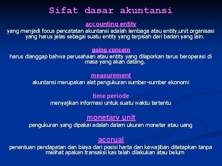 Sifat dasar akuntansi accounting entity yang menjadi focus pencatatan akuntansi adalah lembaga atau entity,