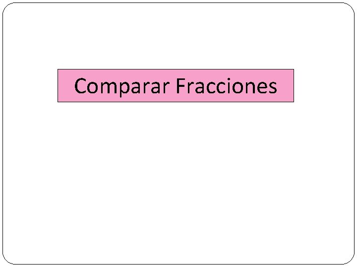 Comparar Fracciones 