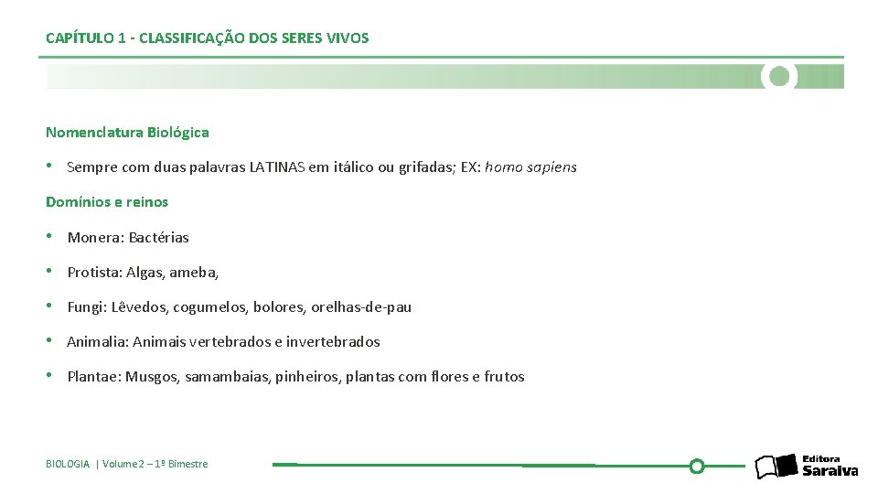 CAPÍTULO 1 - CLASSIFICAÇÃO DOS SERES VIVOS Nomenclatura Biológica • Sempre com duas palavras