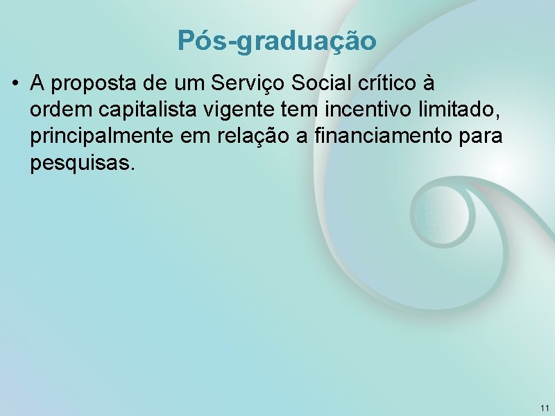 Pós-graduação • A proposta de um Serviço Social crítico à ordem capitalista vigente tem