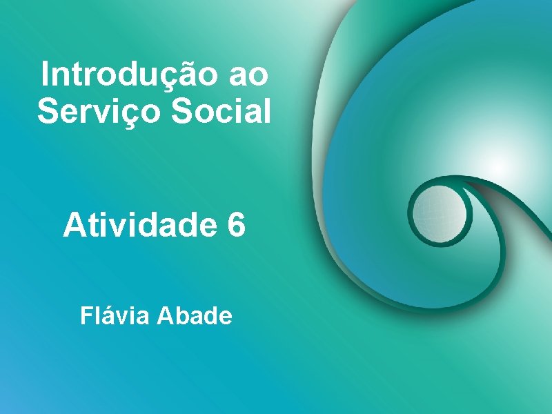 Introdução ao Serviço Social Atividade 6 Flávia Abade 