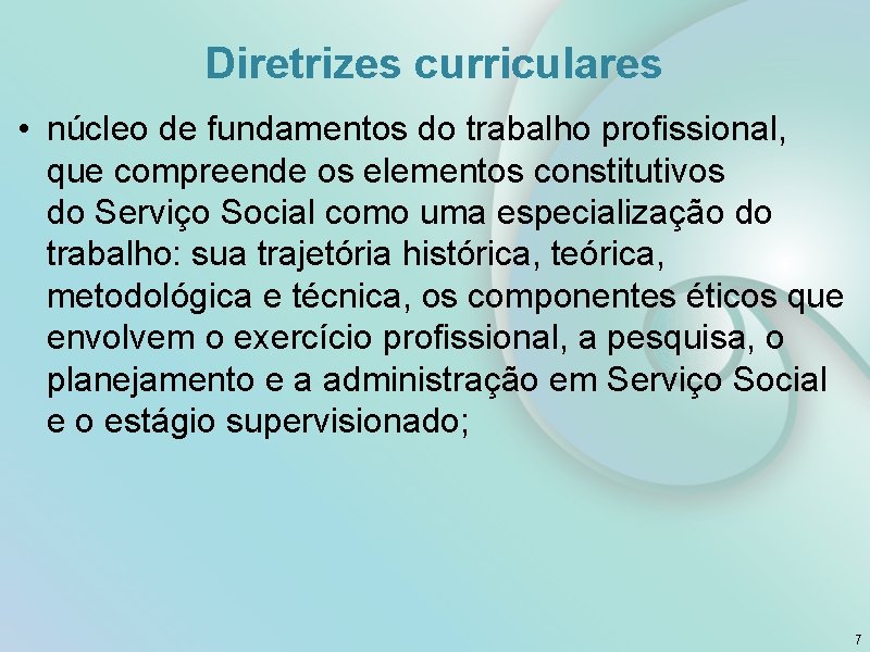 Diretrizes curriculares • núcleo de fundamentos do trabalho profissional, que compreende os elementos constitutivos