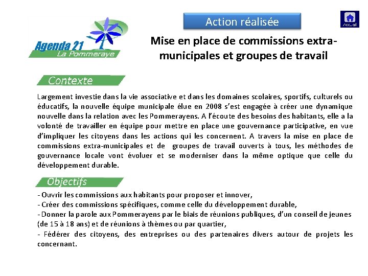 Action réalisée Mise en place de commissions extramunicipales et groupes de travail Largement investie