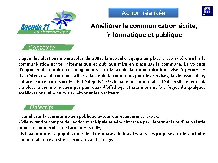 Action réalisée Améliorer la communication écrite, informatique et publique Depuis les élections municipales de