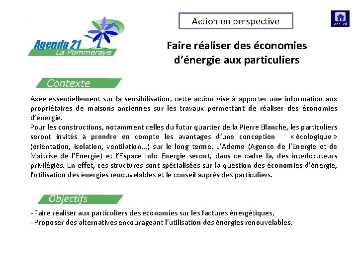 Action en perspective Faire réaliser des économies d’énergie aux particuliers Axée essentiellement sur la