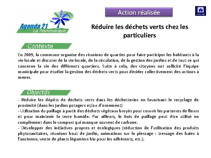 Action réalisée Réduire les déchets verts chez les particuliers En 2009, la commune organise