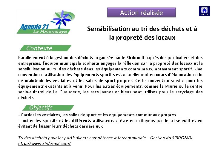 Action réalisée Sensibilisation au tri des déchets et à la propreté des locaux Parallèlement