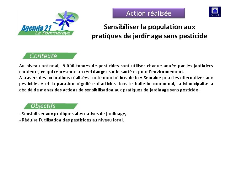Action réalisée Sensibiliser la population aux pratiques de jardinage sans pesticide Au niveau national,