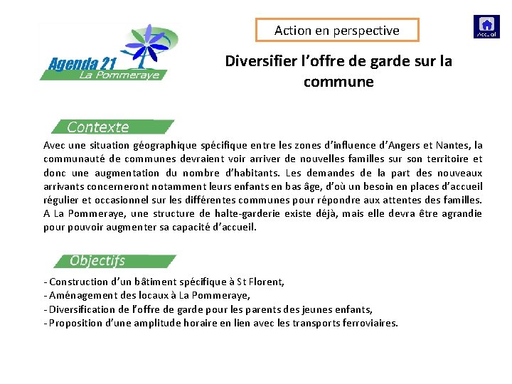 Action en perspective Diversifier l’offre de garde sur la commune Avec une situation géographique