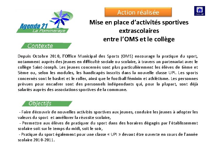 Action réalisée Mise en place d’activités sportives extrascolaires entre l’OMS et le collège Depuis