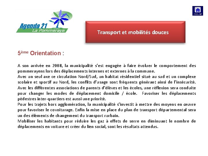 Gouvernance participative Transport et mobilités douces 5ème Orientation : A son arrivée en 2008,