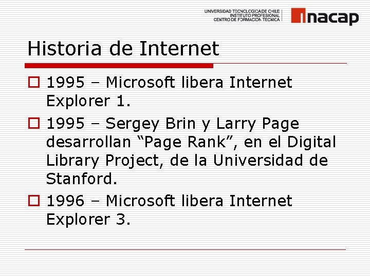 Historia de Internet o 1995 – Microsoft libera Internet Explorer 1. o 1995 –