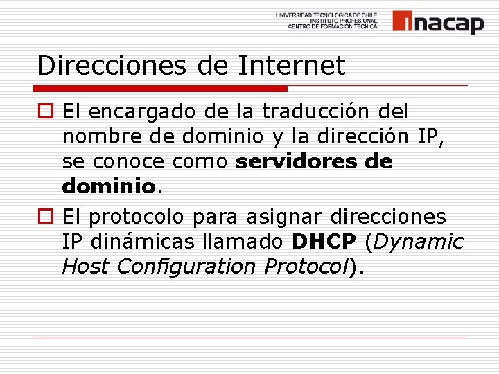Direcciones de Internet o El encargado de la traducción del nombre de dominio y