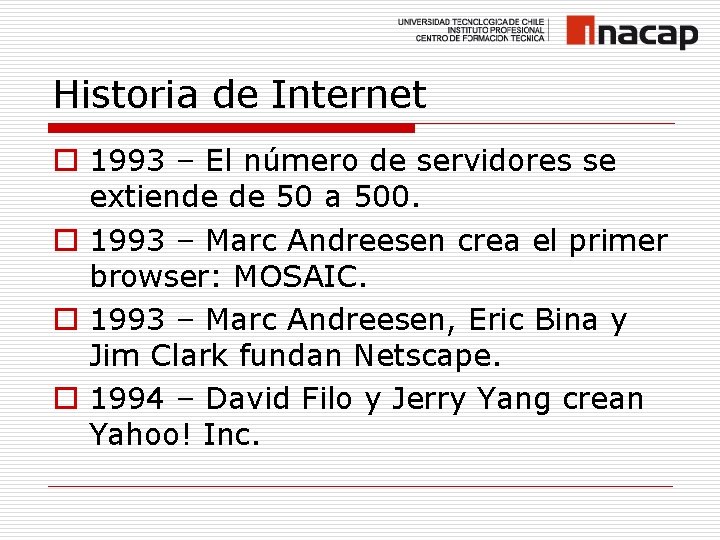 Historia de Internet o 1993 – El número de servidores se extiende de 50