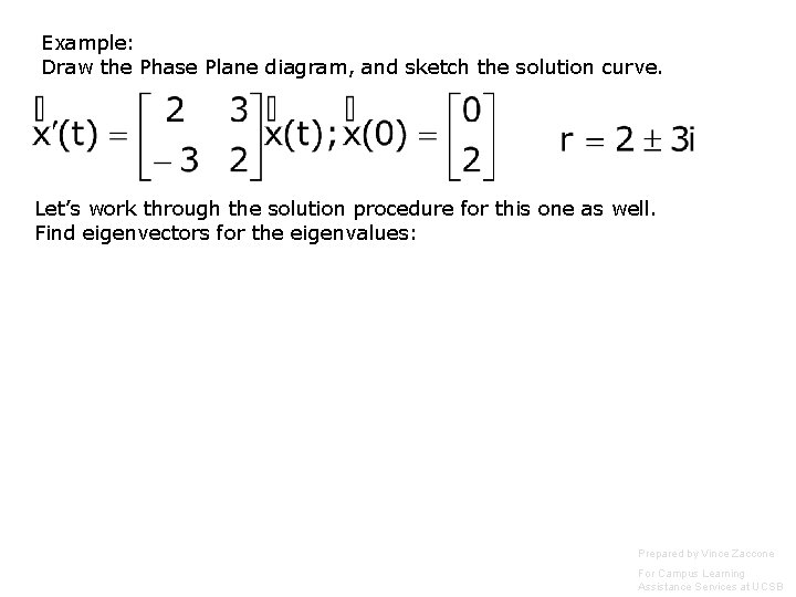 Example: Draw the Phase Plane diagram, and sketch the solution curve. Let’s work through