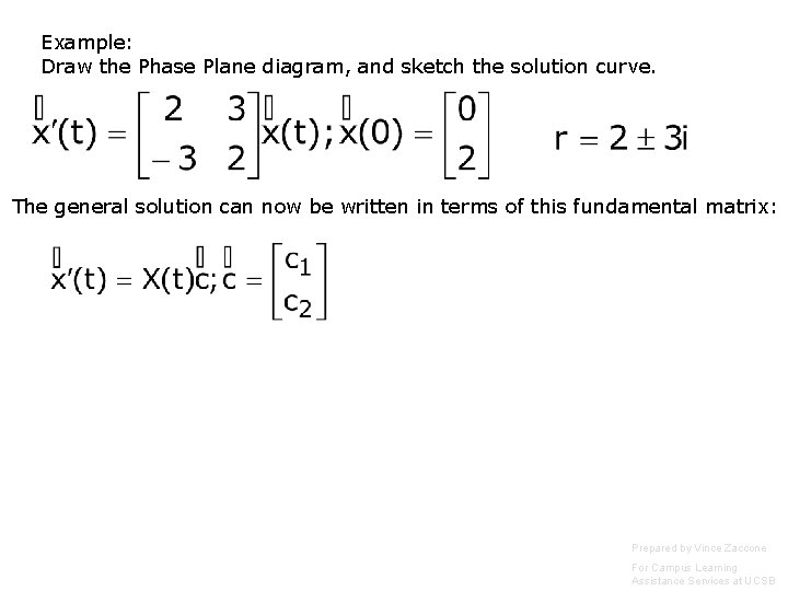 Example: Draw the Phase Plane diagram, and sketch the solution curve. The general solution