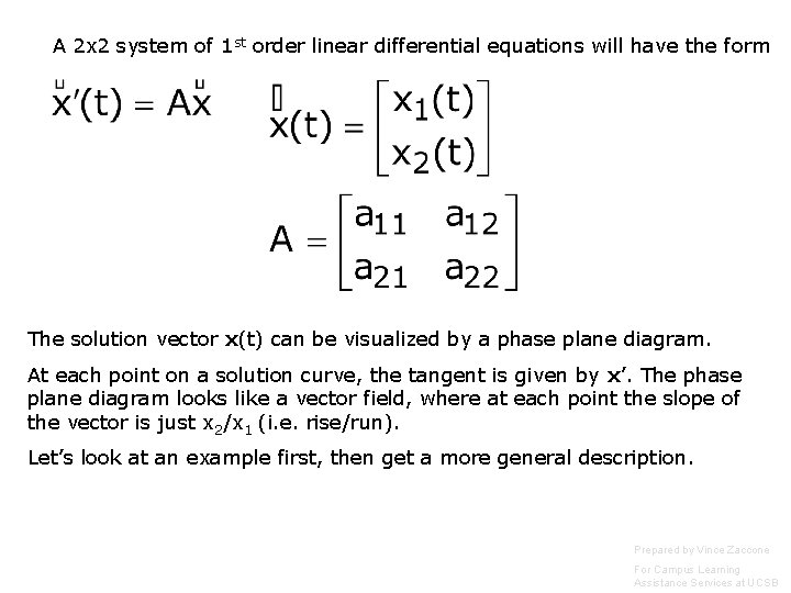 A 2 x 2 system of 1 st order linear differential equations will have