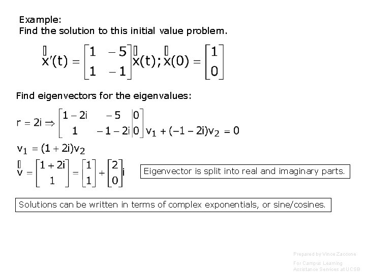 Example: Find the solution to this initial value problem. Find eigenvectors for the eigenvalues: