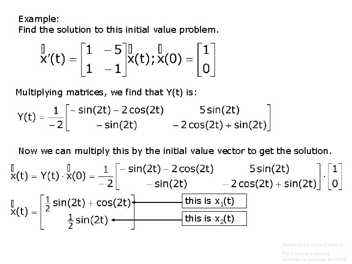 Example: Find the solution to this initial value problem. Multiplying matrices, we find that