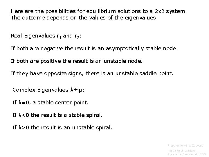 Here are the possibilities for equilibrium solutions to a 2 x 2 system. The