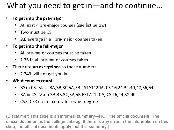 What you need to get in—and to continue. . . • To get into