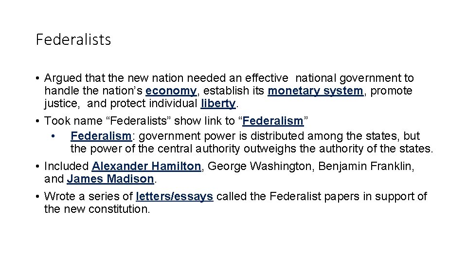 Federalists • Argued that the new nation needed an effective national government to handle