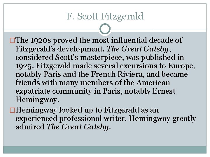 F. Scott Fitzgerald �The 1920 s proved the most influential decade of Fitzgerald's development.