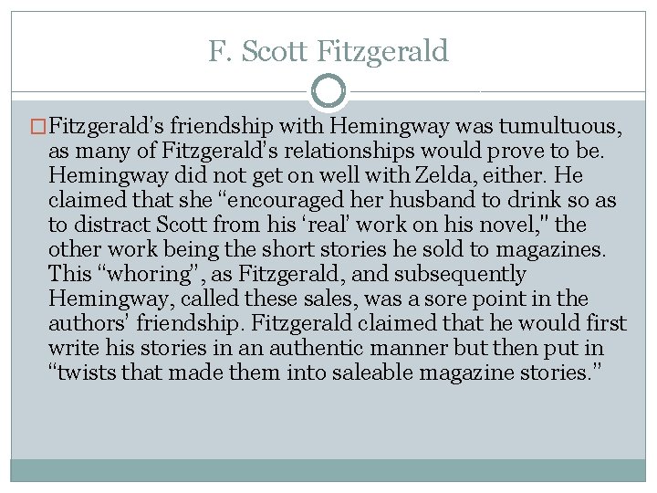 F. Scott Fitzgerald �Fitzgerald’s friendship with Hemingway was tumultuous, as many of Fitzgerald’s relationships