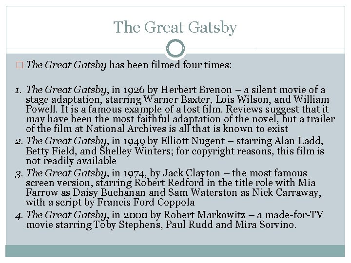 The Great Gatsby � The Great Gatsby has been filmed four times: 1. The