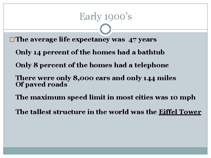 Early 1900’s � The average life expectancy was 47 years Only 14 percent of