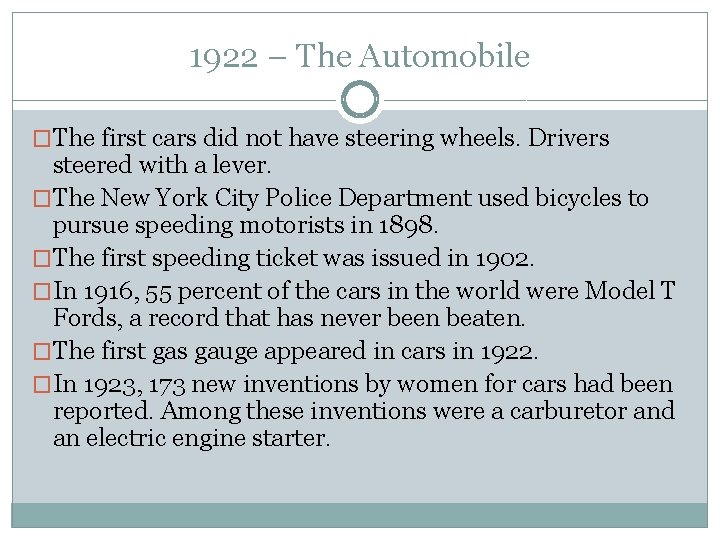 1922 – The Automobile �The first cars did not have steering wheels. Drivers steered