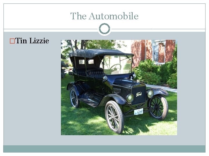 The Automobile �Tin Lizzie 