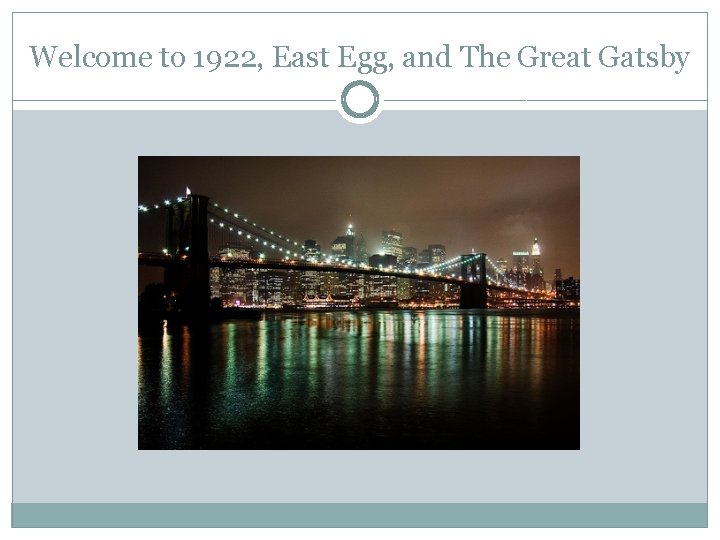 Welcome to 1922, East Egg, and The Great Gatsby 