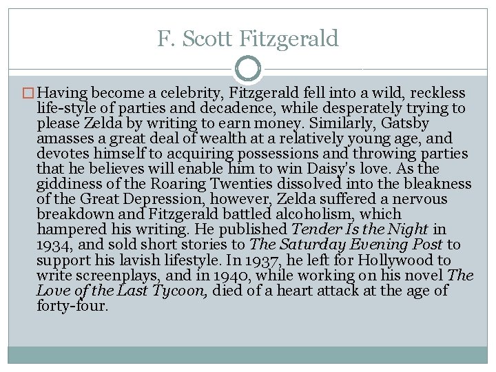 F. Scott Fitzgerald � Having become a celebrity, Fitzgerald fell into a wild, reckless