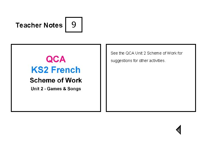 Teacher Notes 9 See the QCA Unit 2 Scheme of Work for suggestions for