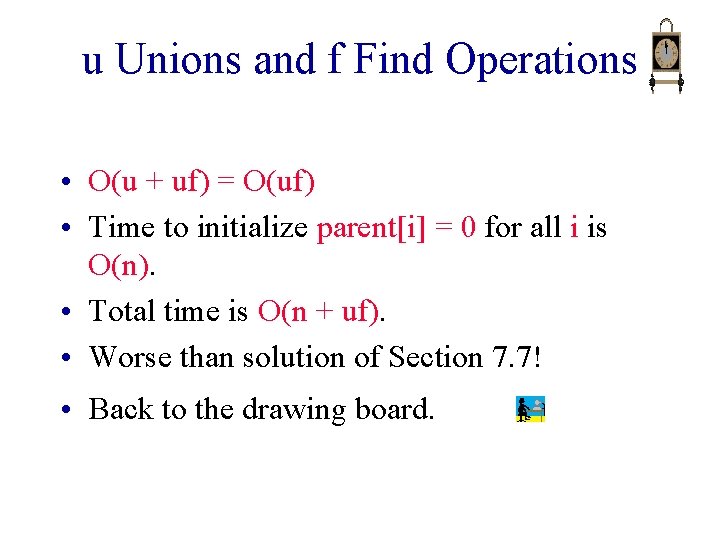 u Unions and f Find Operations • O(u + uf) = O(uf) • Time