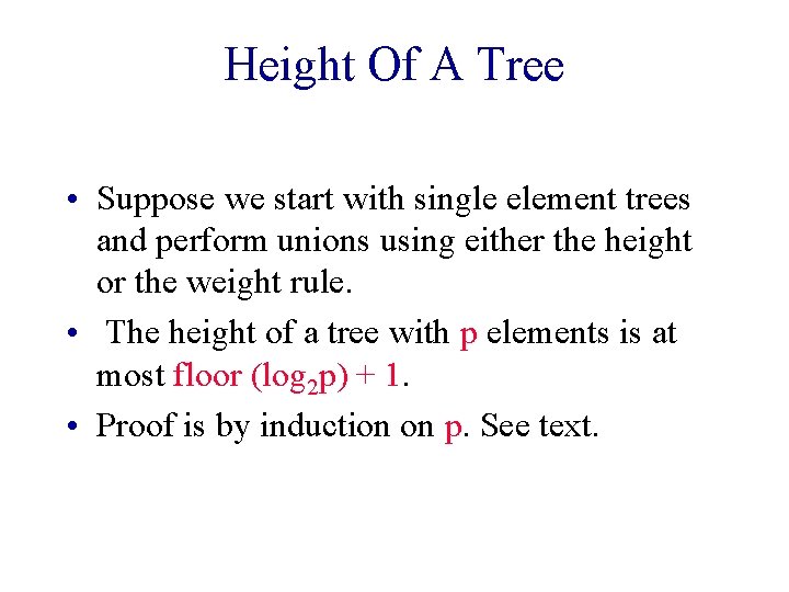 Height Of A Tree • Suppose we start with single element trees and perform