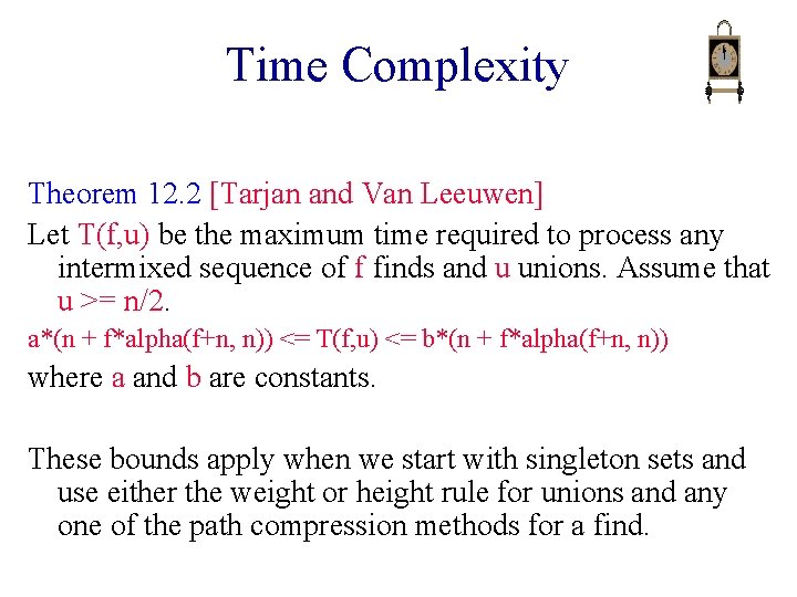 Time Complexity Theorem 12. 2 [Tarjan and Van Leeuwen] Let T(f, u) be the