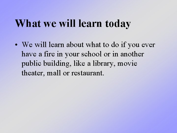 What we will learn today • We will learn about what to do if