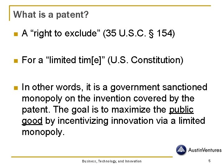 What is a patent? n A “right to exclude” (35 U. S. C. §