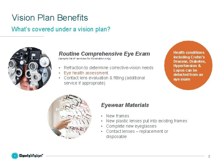 Vision Plan Benefits What’s covered under a vision plan? Routine Comprehensive Eye Exam (sample Vision Plan Benefits What’s covered under a vision plan? Routine Comprehensive Eye Exam (sample
