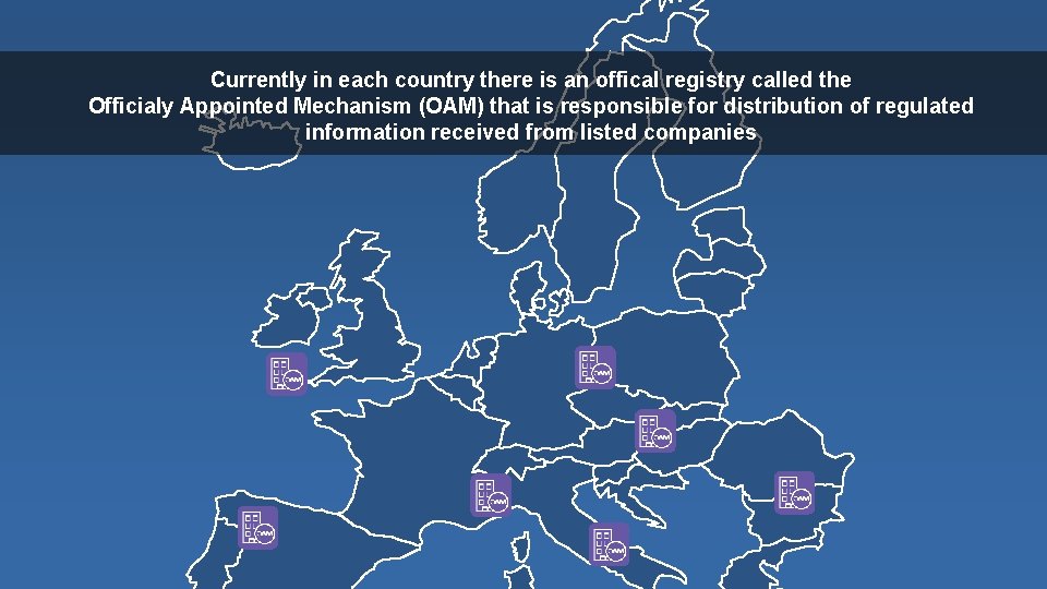 Currently in each country there is an offical registry called the Officialy Appointed Mechanism