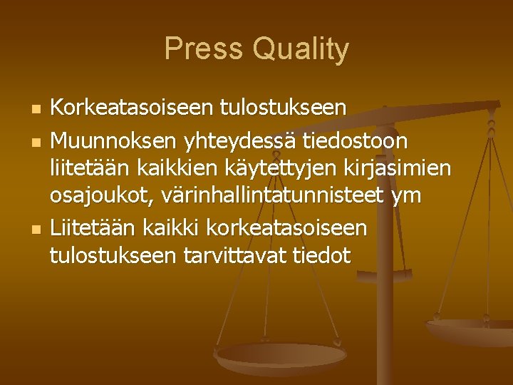 Press Quality n n n Korkeatasoiseen tulostukseen Muunnoksen yhteydessä tiedostoon liitetään kaikkien käytettyjen kirjasimien