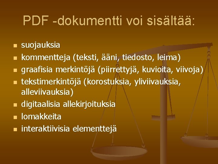 PDF -dokumentti voi sisältää: n n n n suojauksia kommentteja (teksti, ääni, tiedosto, leima)