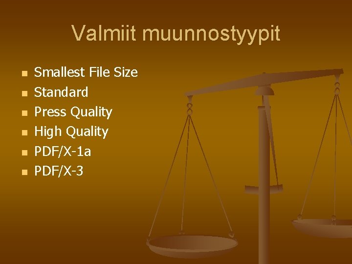 Valmiit muunnostyypit n n n Smallest File Size Standard Press Quality High Quality PDF/X-1