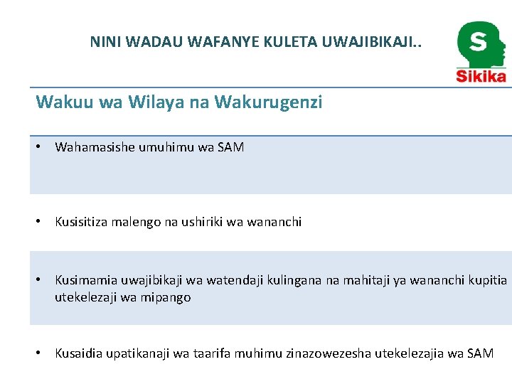 NINI WADAU WAFANYE KULETA UWAJIBIKAJI. . Wakuu wa Wilaya na Wakurugenzi • Wahamasishe umuhimu