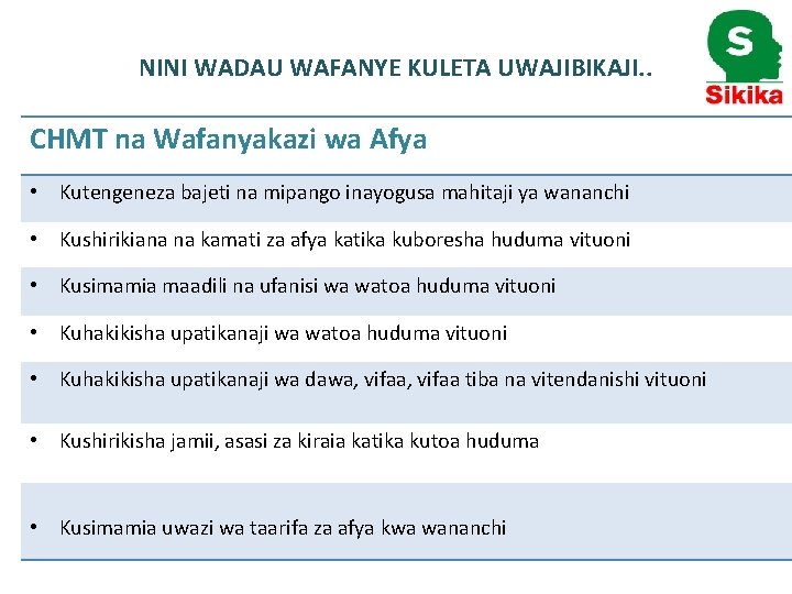 NINI WADAU WAFANYE KULETA UWAJIBIKAJI. . CHMT na Wafanyakazi wa Afya • Kutengeneza bajeti