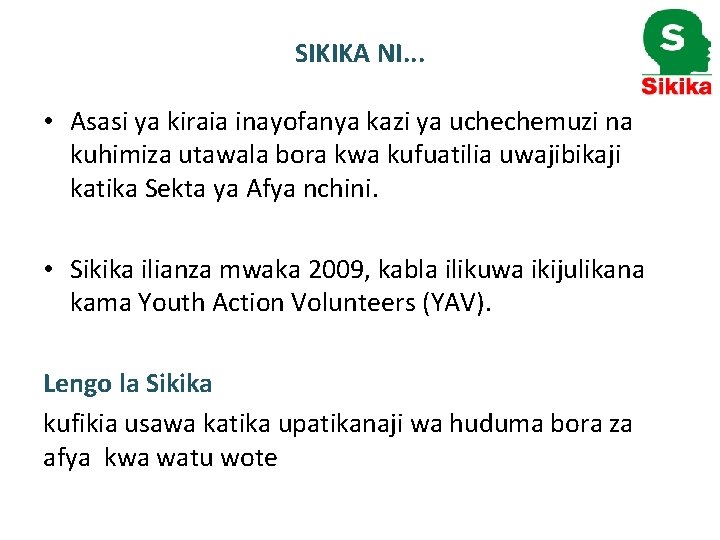 SIKIKA NI. . . • Asasi ya kiraia inayofanya kazi ya uchechemuzi na kuhimiza